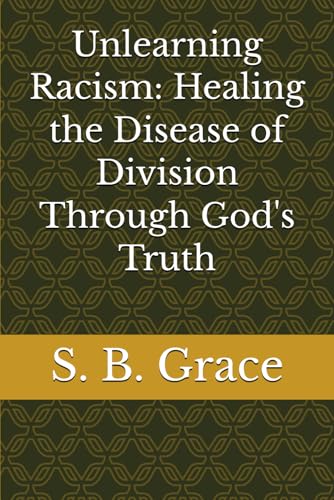 Unlearning Racism: God�fs Truth Heals Division