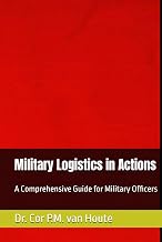 Military Logistics in Actions: A Comprehensive Guide for Military Officers