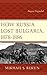 How Russia Lost Bulgaria, 18781886: Empire Unguided