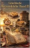 Griechische Herzensküche Band 23: Naoussa 1979: 92 authentische Rezepte aus der Karwoche vor Ostern – Entdeckt im Weißen Turm von Thessaloniki