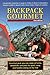Backpack Gourmet: Good Hot Grub You Can Make at Home, Dehydrate, and Pack for Quick, Easy, and Healthy Eating on the Trail