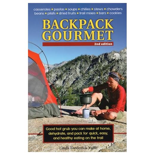 Backpack Gourmet: Good Hot Grub You Can Make at Home, Dehydrate, and Pack for Quick, Easy, and Healthy Eating on the Trail