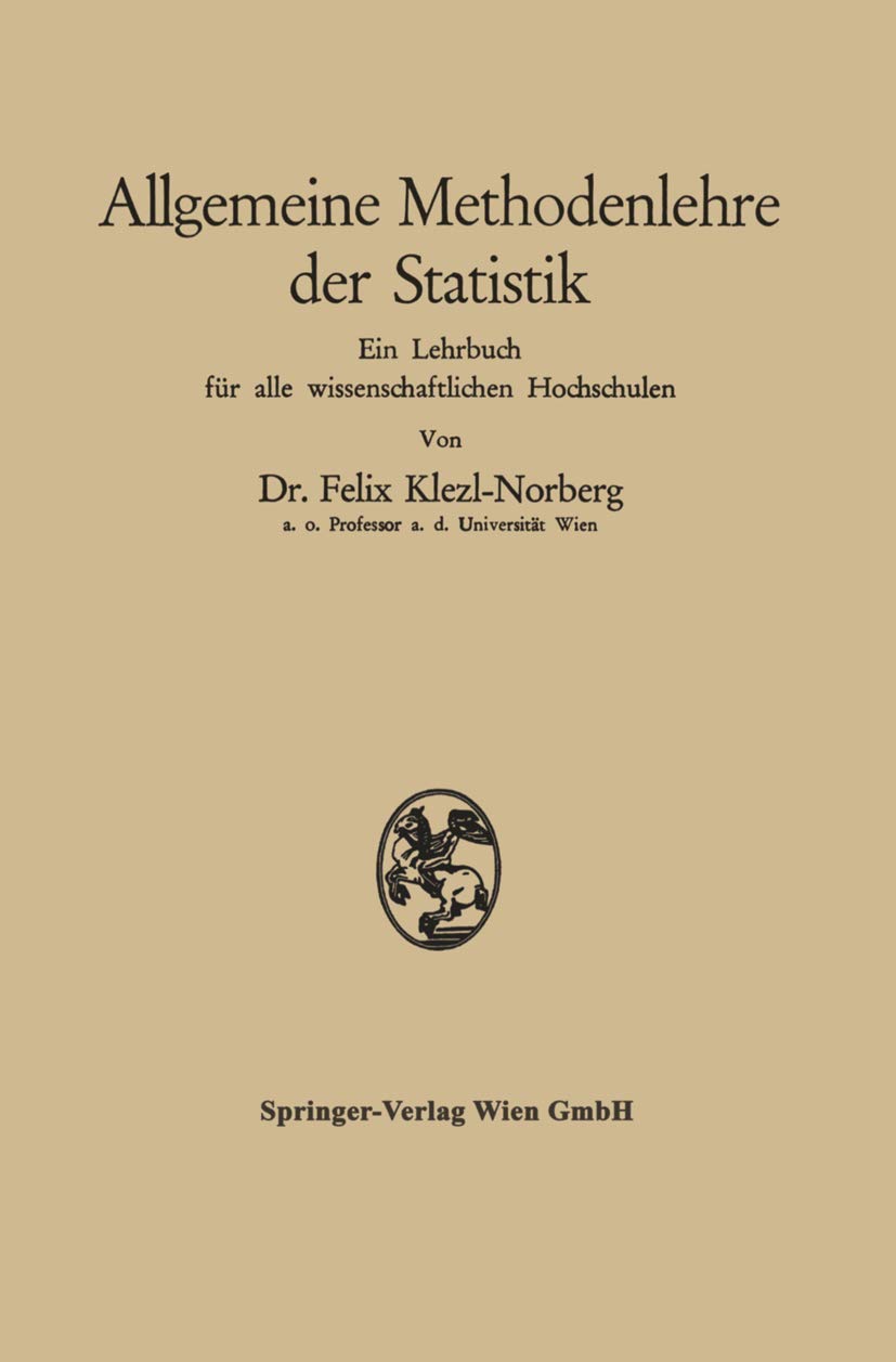 Allgemeine Methodenlehre der Statistik: Ein Lehrbuch für alle wissenschaftlichen Hochschulen (German Edition)