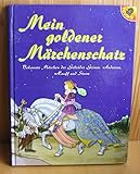  Mein goldener Märchenschatz.Bekannte Märchen der Gebrüder Grimm, Andersen, Hauff und Storm