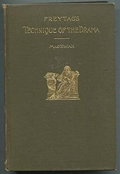 Hardcover Freytag's Technique of the Drama: An Exposition of Dramatic Composition and Art Book