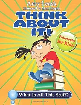 Paperback What Is All This Stuff?: Think About It! Philosophy for Kids Book
