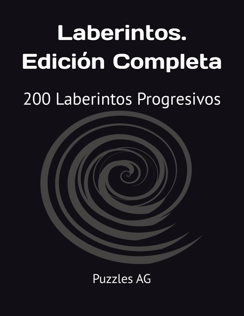 Laberintos. Edición Completa: 200 Laberintos Progresivos con Soluciones (Laberintos en Español)