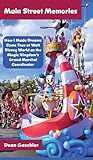  Main Street Memories: How I Made Dreams Come True at Walt Disney World as the Magic Kingdom\'s Grand Marshal Coordinator