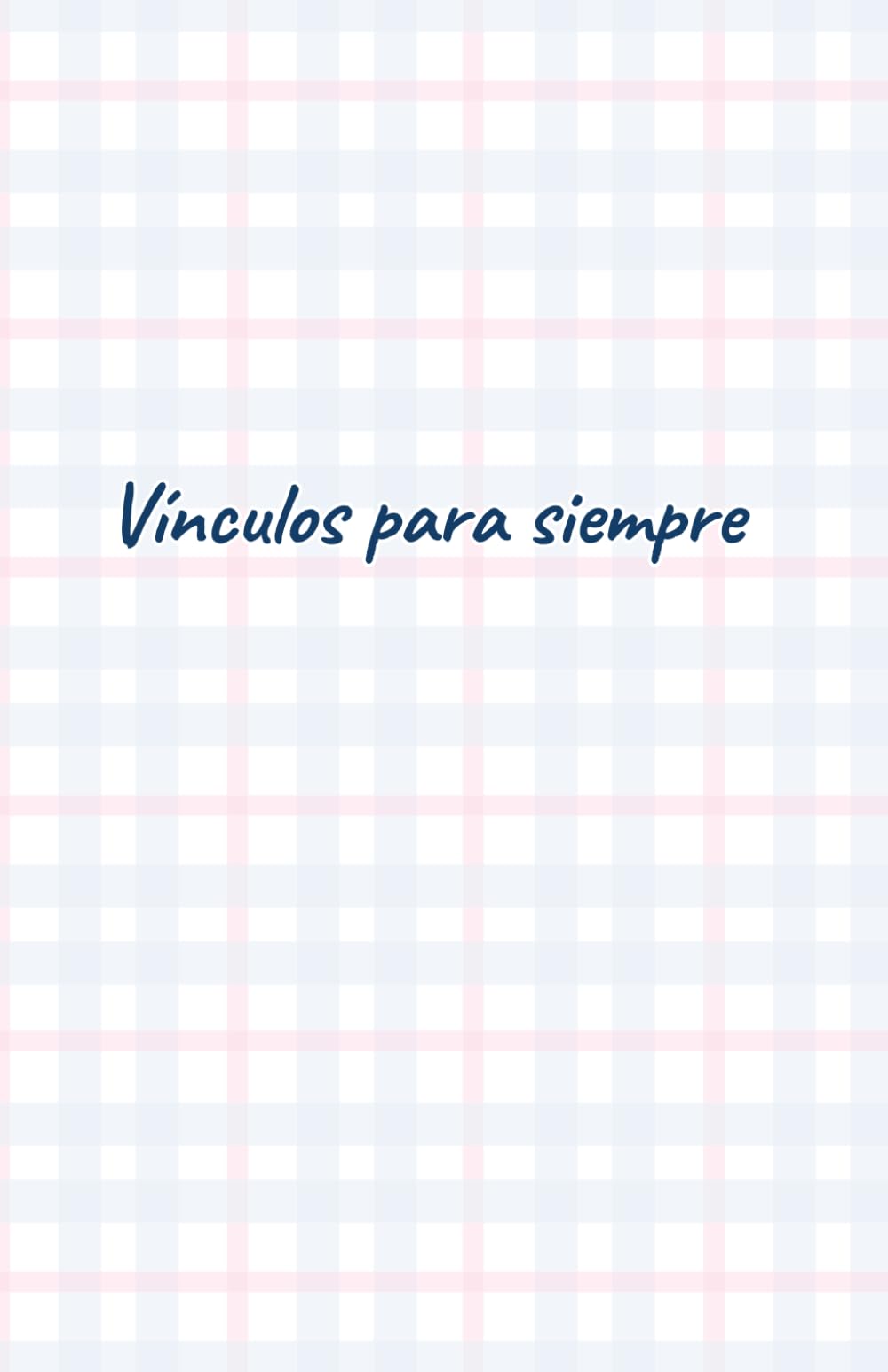 Vínculos para siempre: Guía completa de embarazo, parto, lactancia, posparto y cuidados del bebé: Para madres primerizas, padres y parejas conscientes ... concepción hasta los primeros años del bebé