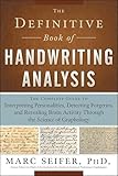 The Definitive Book of Handwriting Analysis: The Complete Guide to Interpreting Personalities, Detecting Forgeries, and Revealing Brain Activity Through the Science of Graphology
