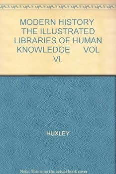 Hardcover MODERN HISTORY THE ILLUSTRATED LIBRARIES OF HUMAN KNOWLEDGE VOL VI. Book