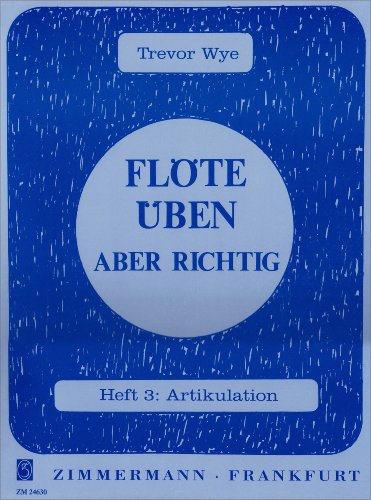 Flote uben - aber richtig 3: Heft 3: Artikulation
