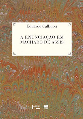 A enunciação em Machado de Assis: