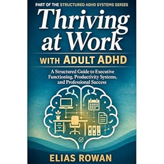 Thriving at Work with Adult ADHD Audiobook By Elias Rowan cover art