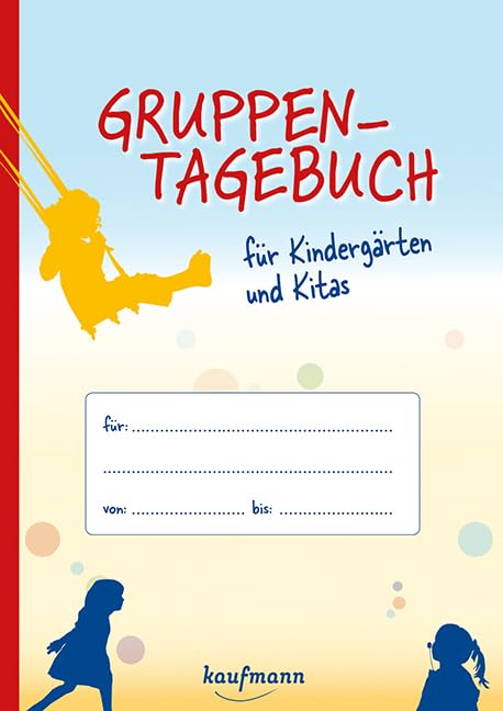Gruppen-Tagebuch: Für Kindergärten, Kindertagesstätten und...