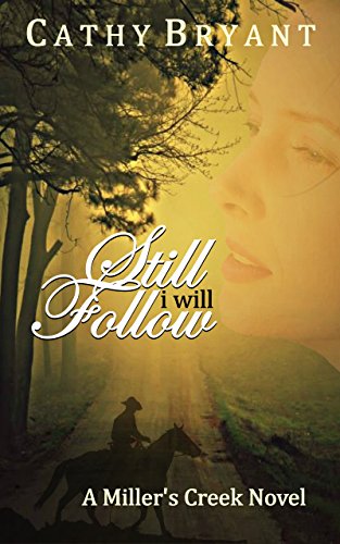 Still I Will Follow A Miller S Creek Novel Book 7 Kindle Edition By Bryant Cathy Religion Spirituality Kindle Ebooks Amazon Com