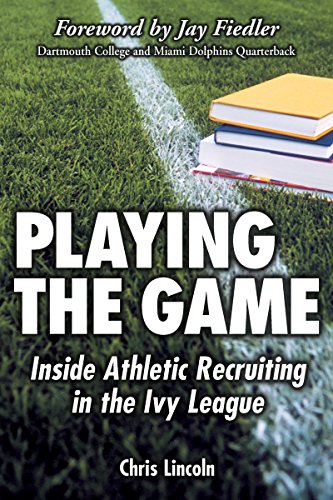 Compare Textbook Prices for Playing the Game: Inside Athletic Recruiting in the Ivy League  ISBN 9780972202664 by Lincoln, Chris,Fiedler, Jay