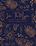 Into The Mystic: A Guided Tarot Journal For The Modern Witch