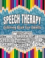 Speech Therapy Coloring Book For Adults: A Stress-Relief, Inspiring and Humorous SLP Coloring Pages for Speech Therapists and Speech Language Pathologists B0CHCNRLGP Book Cover