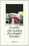 Die Leiden des jungen Werther: Mit e. Kommentar d. Autors aus d. Jahre 1814 (detebe)