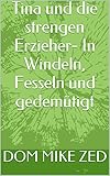  Tina und die strengen Erzieher- In Windeln, Fesseln und gedemütigt