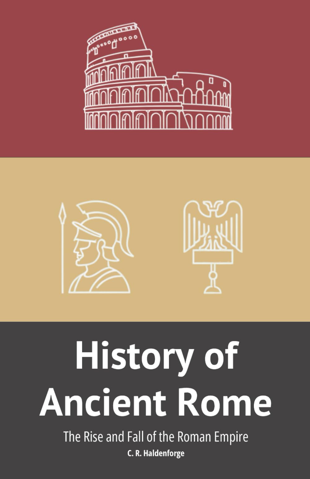 History of Ancient Rome: The Rise and Fall of the Roman Empire