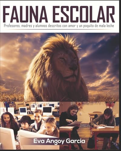 Fauna Escolar: (Profesores, madres y alumnos descritos con amor y un poquito de mala leche) (Educación secundaria) (Spanish Edition)