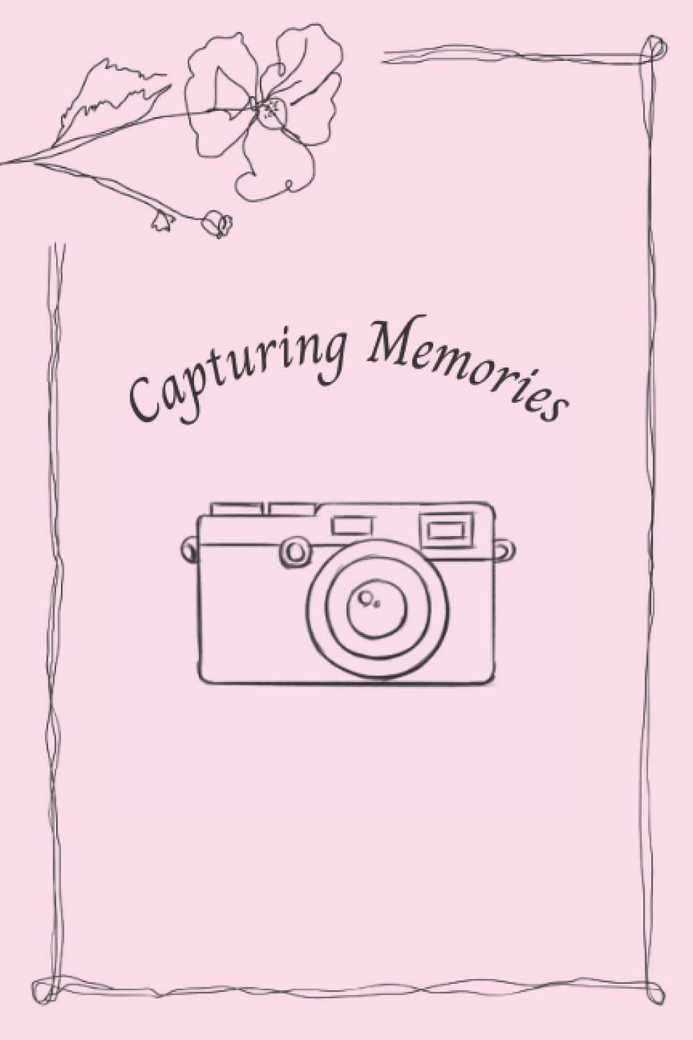 Capturing Memories:: Cute Stylish Quote Lined Journal Notebook for Photographers, For Men, Women, Boys, Girls, Kids, and Students