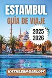 ESTAMBUL GUÍA DE VIAJE 2025-2026: Consejos de alojamiento, atracciones de temporada, lugares de visita obligada, áreas principales e información útil para visitantes.
