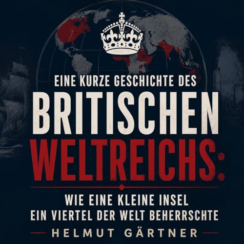 『Eine kurze Geschichte des Britischen Weltreichs: Wie eine kleine Insel ein Viertel der Welt beherrschte』のカバーアート