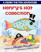 Henry's Hat Collection: A Henry the Fish Adventure 1731411316 Book Cover