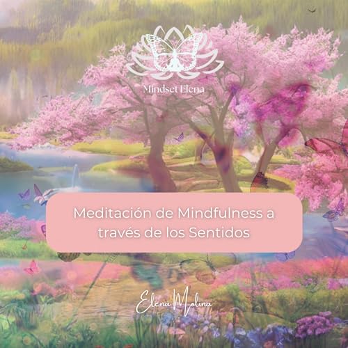Meditaci&oacute;n de Mindfulness a trav&eacute;s de los Sentidos