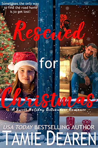 Rescued for Christmas: A Sweet Holiday Billionaire Romance by [Tamie Dearen]