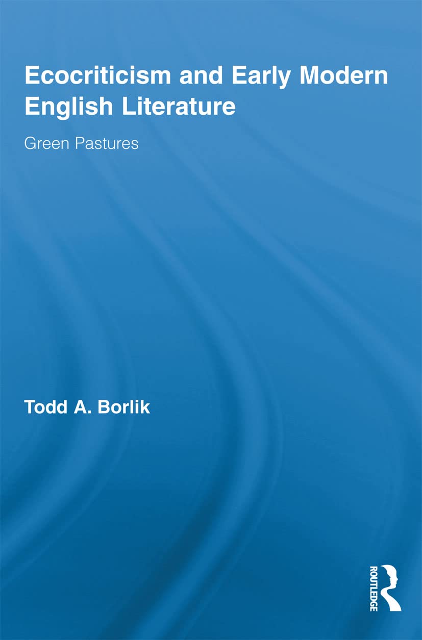 Ecocriticism and Early Modern English Literature: Green Pastures