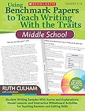 Scholastic Using Benchmark Papers to Teach Writing with the Traits, Grades 6 to 8