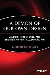 A Demon of Our Own Design: Markets, Hedge Funds, and the Perils of Financial Innovation