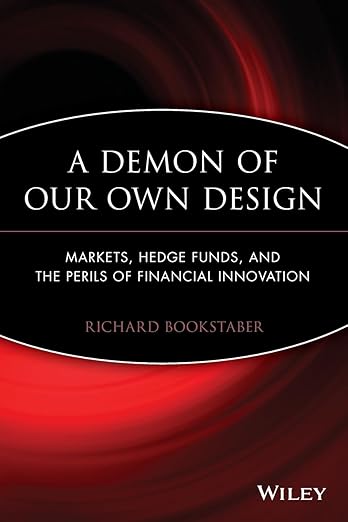 A Demon of Our Own Design: Markets, Hedge Funds, and the Perils of Financial Innovation book cover
