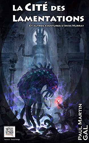 Télécharger La Cité des Lamentations: et autres aventures d'Irvin Murray Francais PDF