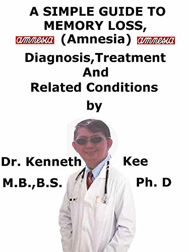 A Simple Guide To Memory Loss Amnesia Diagnosis Treatment And Related Conditions A Simple 