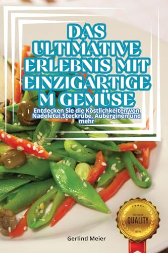 Das Ultimative Erlebnis Mit Einzigartigem Gemüse (German Edition)