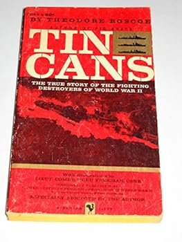 Tin Cans,: The true story of the fighting destroyers of World War II