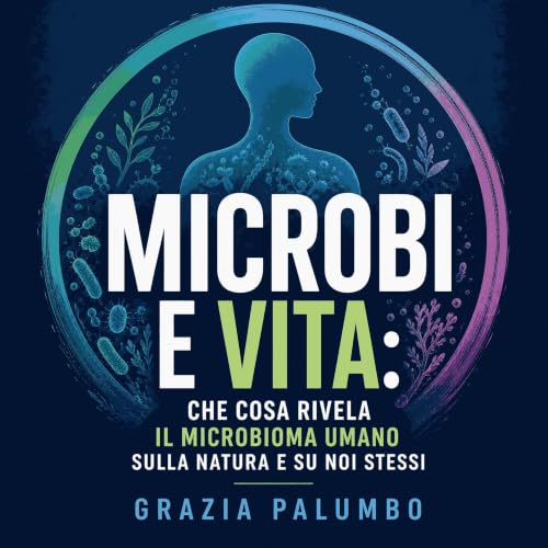 『Microbi e vita: Che cosa rivela il microbioma umano sulla natura e su noi stessi』のカバーアート