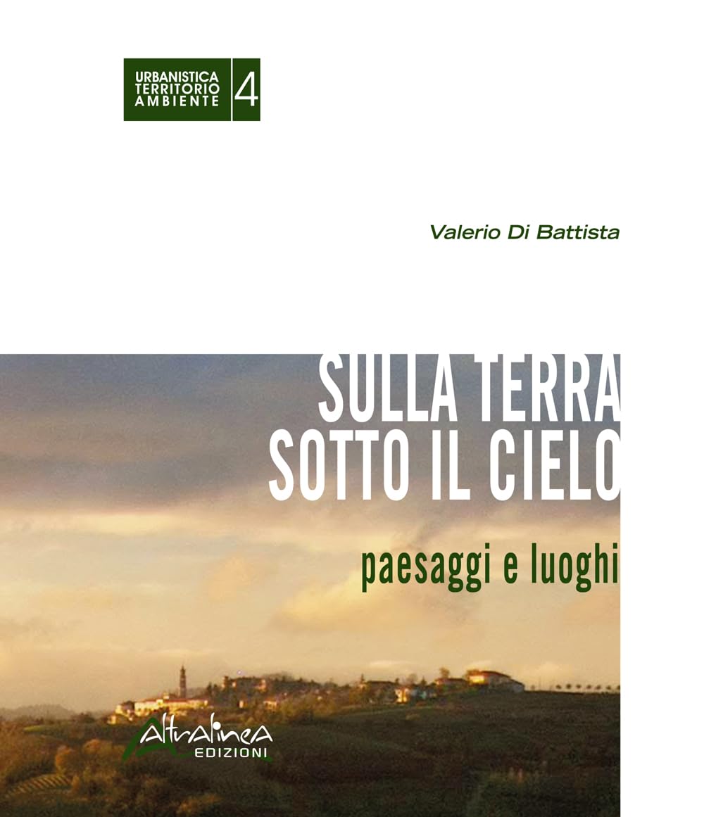 Sulla Terra Sotto Il Cielo. Paesaggi E Luoghi - 4
