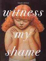 Witness My Shame: Bookworks and Drawings 1894994035 Book Cover