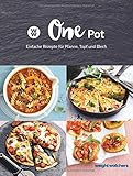  Weight Watchers - One Pot: Einfache Rezepte für Pfanne, Topf und Blech