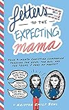 Letters to the Expecting Mama: Your 9-month Christian companion through the good, the bad, and the 