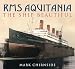 RMS Aquitania: The Ship Beautiful