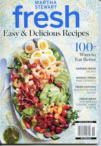 Martha Stewart Magazine: Fresh Easy & Delicious Recipes. 100+ Ways To Eat Better. Garden-Fresh Salads, Market-Fresh Fruit Desserts, Fresh Catches: Healthy Salmon Dishes, Fresh Ideas For Berries, Lemons, Herbs, & More.