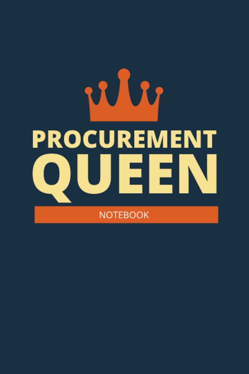 Procurement Queen Notebook: Funny Notebook for Procurement Queen, Career Journal For Women. Perfect Gift For Her. A Framework For Building Your Career. Notebook Professional, Journal Negotiations.