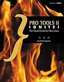 Pro Tools 11 Ignite!: The Visual Guide for New Users by Andrew Hagerman (2013 09 10)